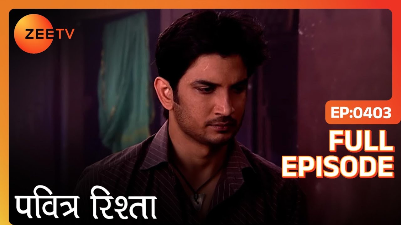 PAVITRA RISHTA - Full Ep - 403 - Archana, Manav, Savita, Sulochana, Arjun, Purvi - Zee TV