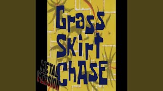 Grass Skirt Chase-Metal Version (Spongebob)