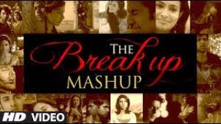 Bollywood Break Up Mashup | 2018