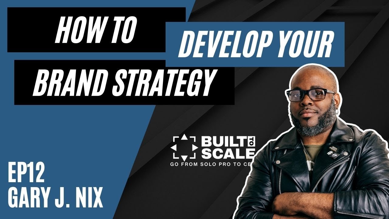 Ep12 Gary J. Nix - How to Develop Your Brand Strategy | Built to Scale