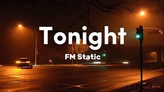 Tonight - FM Static (Lyrics)