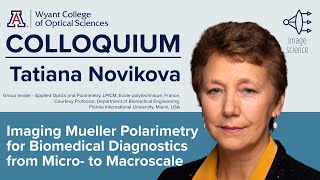 OSC Colloquium: Tatiana Novikova "Imaging Mueller Polarimetry for Biomedical Diagnostics from..."