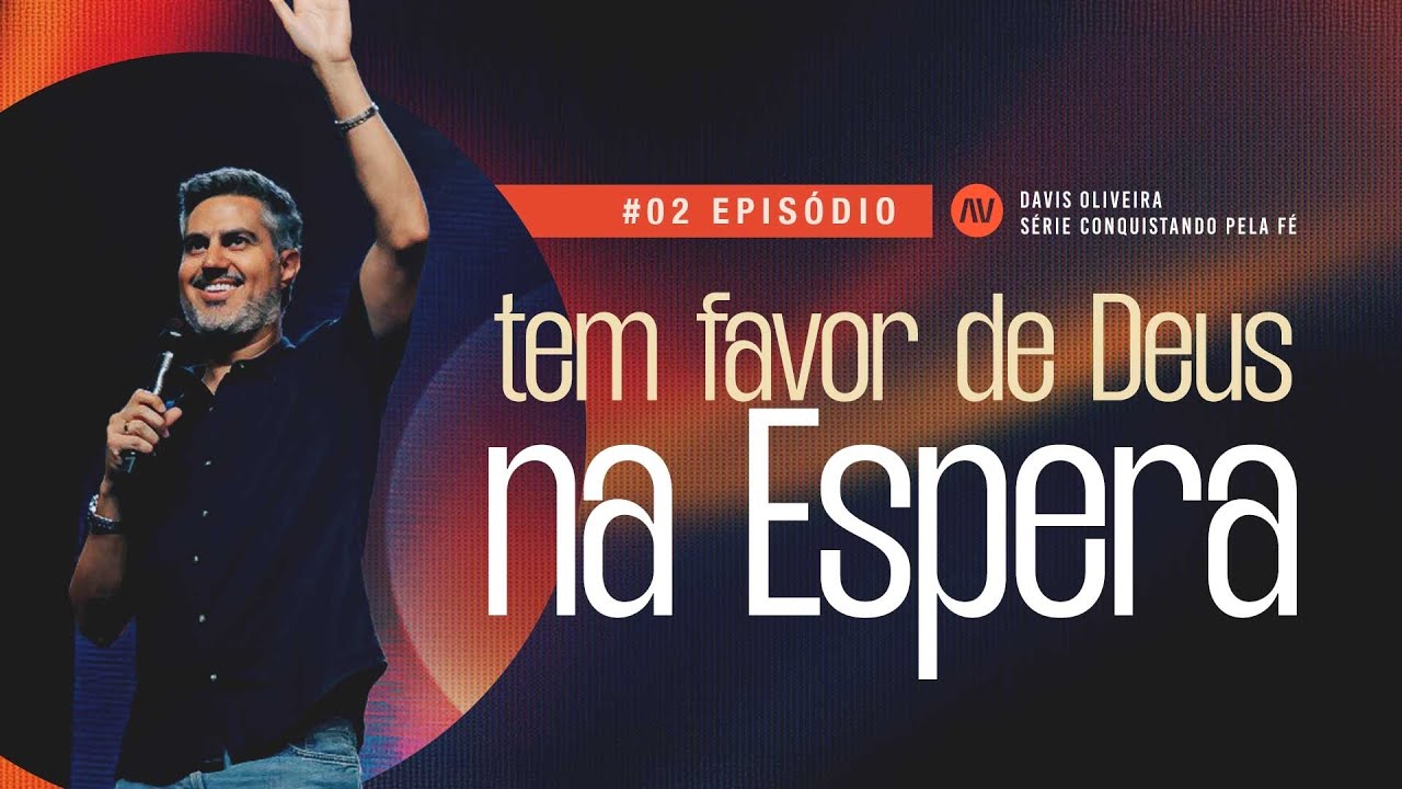 ENCONTRE FAVOR  NA ESPERA I Conquistando Pela Fé | #2 | Pastor Davis Oliveira