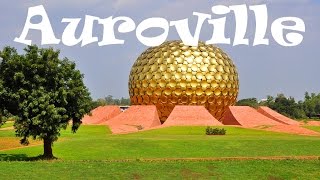 A Day in Auroville, India: City of the Future