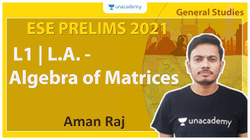 ESE Prelims 2021 | L1 | L.A. - Algebra of Matrices | GS | Aman Raj