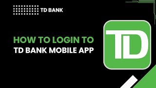 How to Login to TD Bank Mobile App | Step-by-Step 2026 Guide