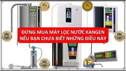 ĐỪNG DẠI MUA MÁY KANGEN NẾU KHÔNG BIẾT NHỮNG ĐIỀU NÀY