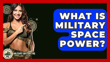 What Is Military Space Power? - Military History HQ