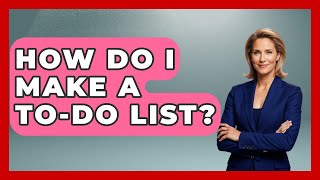 How Do I Make A To-do List? - High School Toolkit
