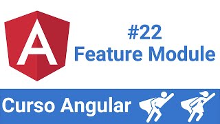 Curso Angular v13: #22 - Feature Module