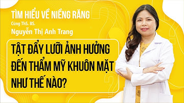 Tật Đẩy Lưỡi Ảnh Hưởng Đến Thẩm Mỹ Khuôn Mặt Như Thế Nào? | Tìm Hiểu Về Niềng Răng