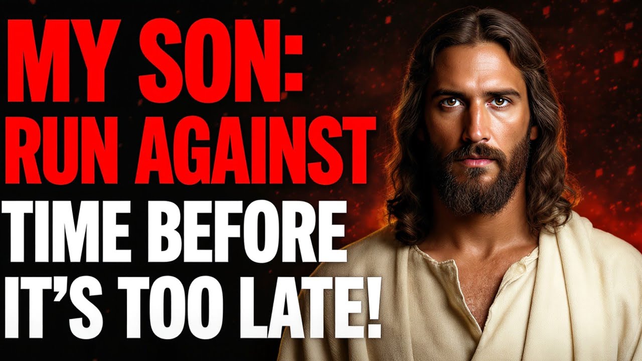 🛑 GOD SAYS;- MY SON RUN AGAINST TIME BEFORE IT'S...| GOD'S MESSAGE FOR YOU TODAY | Ep~ 180