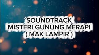 Soundtrack Misteri Gunung Merapi ( Mak Lampir )