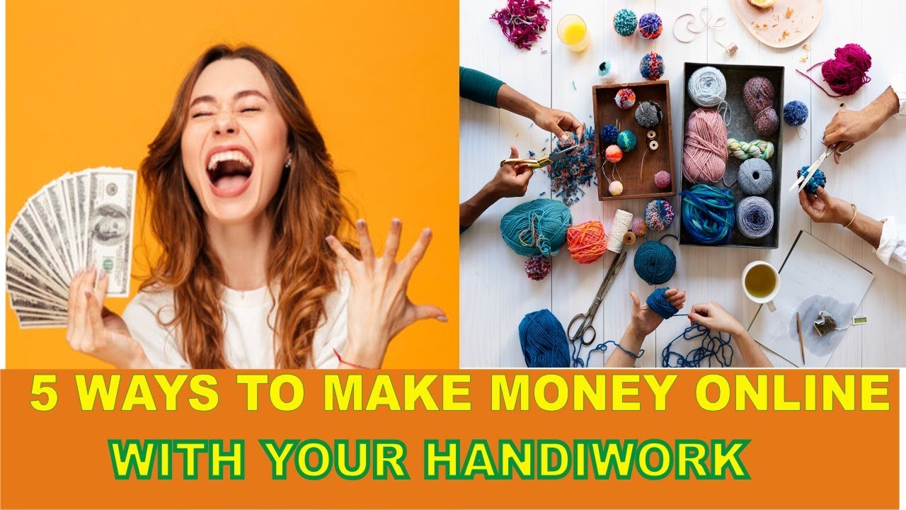 5 Secrete ways to make money online with your Handiwork 2019