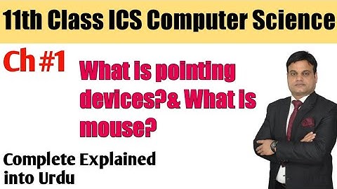 11th Class ICS Computer Science Chapter no 1Topic:What is pointing device?& What is mouse?