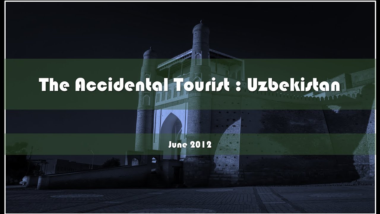 Accidental Tourist : Uzbekistan