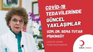  Covid-19 Tedavilerinde Güncel Yaklaşımlar Uzm Dr Sema Tutar Pi̇şki̇nsüt