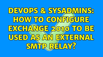 DevOps & SysAdmins: How to configure exchange 2010 to be used as an external smtp relay?