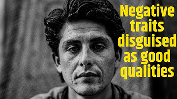 9 Negative Character Traits Often Disguised