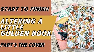 Altered Little Golden Book - Start to Finish - Part 1 - The Cover #junkjournaling