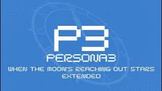 When the Moon's Reaching Out Stars - Persona 3 OST [Extended]