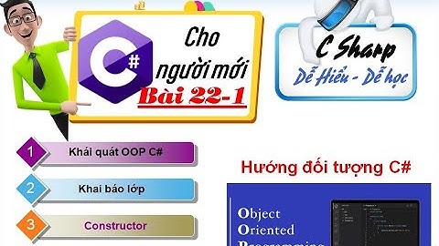 22-1: Hướng đối tượng C# - Khai báo lớp - Constructor - Properties - tuhoc.cc