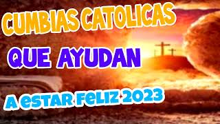 2023 alabanzas canciones CUMBIAS CATÓLICAS QUE AYUDAN A ESTAR FELIZ CANCIONES CATÓLICAS QUE ANIMAN