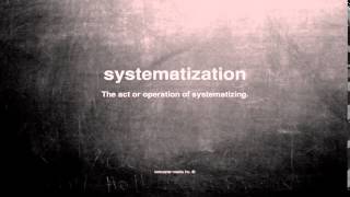 What does systematization mean