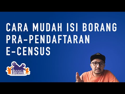 Cara mudah isi borang pra-pendaftaran e-CENSUS MyCensus | Banci Malaysia 2020