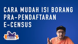 Cara mudah isi borang pra-pendaftaran e-CENSUS MyCensus | Banci Malaysia 2020