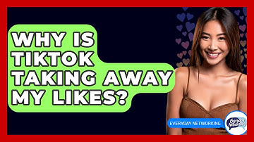 Why Is TikTok Taking Away My Likes? - Everyday-Networking