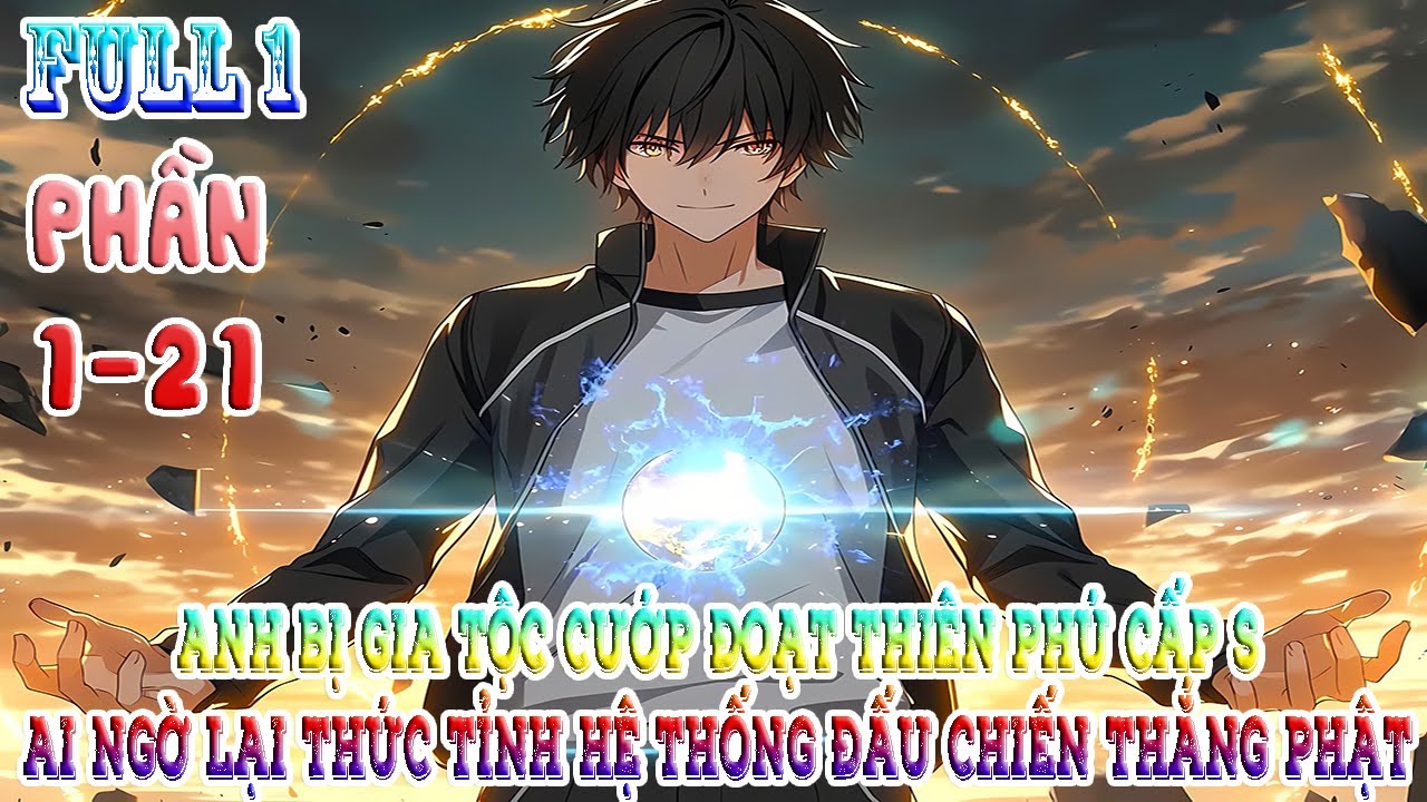 ANH BỊ GIA TỘC CƯỚP ĐOẠT THIÊN PHÚ CẤP S, AI NGỜ LẠI THỨC TỈNH HỆ THỐNG ĐẤU CHIẾN THẮNG PHẬT | FULL