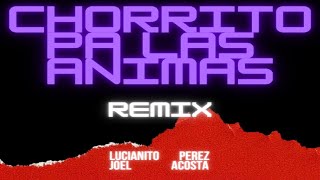 Chorrito Pa las Animas 🍑  Joel Acosta & Lucianito Perez Remix  @joelacostaok @lucianitoperez