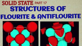 SOLID STATE 17; STRUCTURES OF FLOURITE AND ANTIFLOURITE