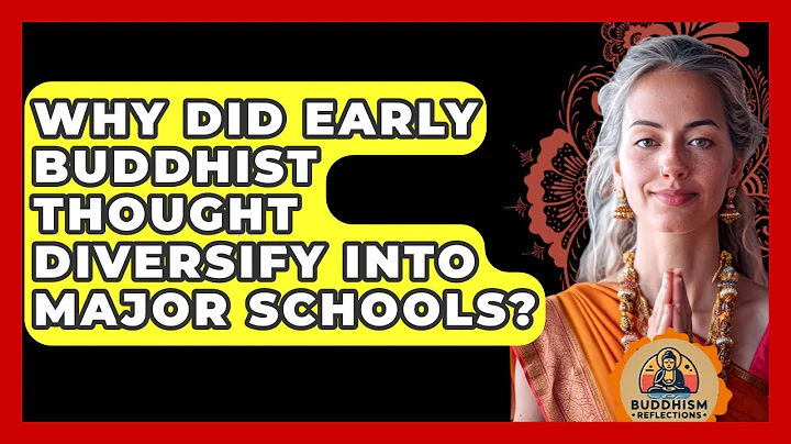 Why Did Early Buddhist Thought Diversify Into Major Schools? - Buddhism Reflections