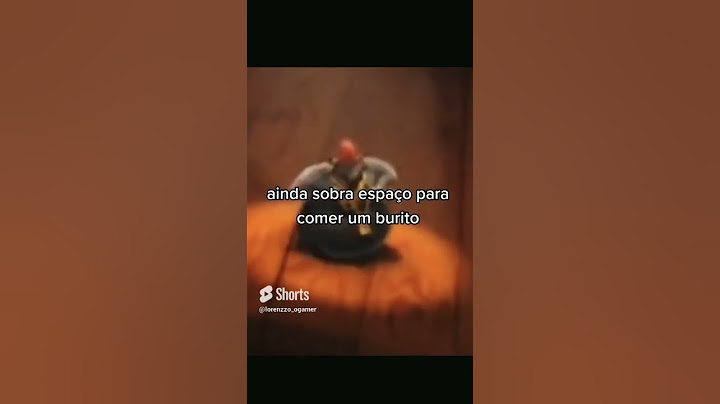 É o gordinho então pega a visão