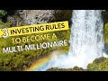 3 Investing Rules to Become a Multi-Millionaire