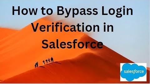How to Bypass Login Verification in Salesforce