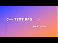 C++ Text RPG (Part 11-3): Timer Class