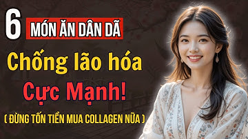 Đừng Tốn Tiền Mua Collagen Nữa - Hãy Bắt Đầu Từ 6 Món Ăn Dân Dã Này!