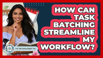 How Can Task Batching Streamline My Workflow?
