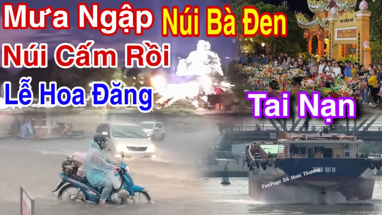 Lễ Hoa Đăng Núi Cấm An Giang Mưa Lớn Nước Chảy Như Đổ Sà Lan Đụng Cầu Ghềnh Tai Nạn Xe Khiếp Vía