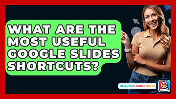 What Are The Most Useful Google Slides Shortcuts? - SearchEnginesHub.com