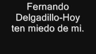 Fernando Delgadillo-Hoy ten miedo de mi chords