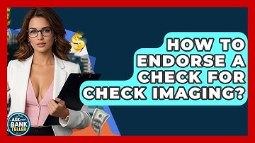 How To Endorse A Check For Check Imaging? - Ask Your Bank Teller