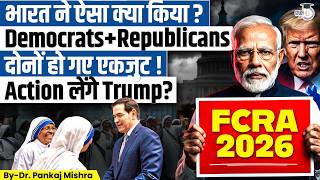 US UNITED Against INDIA? | Why Washington Is Furious Over FCRA 2026 | Dr Pankaj Mishra | StudyIQ