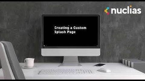 3. Nuclias Cloud Tutorial Video: How to Create a Custom Splash Page
