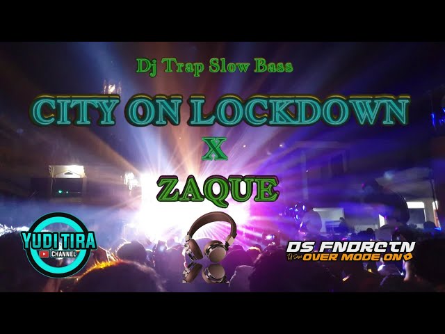 DJ TRAP CITY ON LOCKDOWN X Zaque || Dj Cek Sound By Yudi Tira id ft Ds Funduraction class=