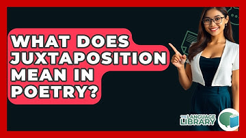 What Does Juxtaposition Mean In Poetry? - The Language Library