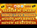 💯🔥 BASAGAN NG SPEAKER /  NEW DISCO LOVE SONGS HUGOT 2025 MP3 🔥💯 HATAW SA SAYAWAN 🔥